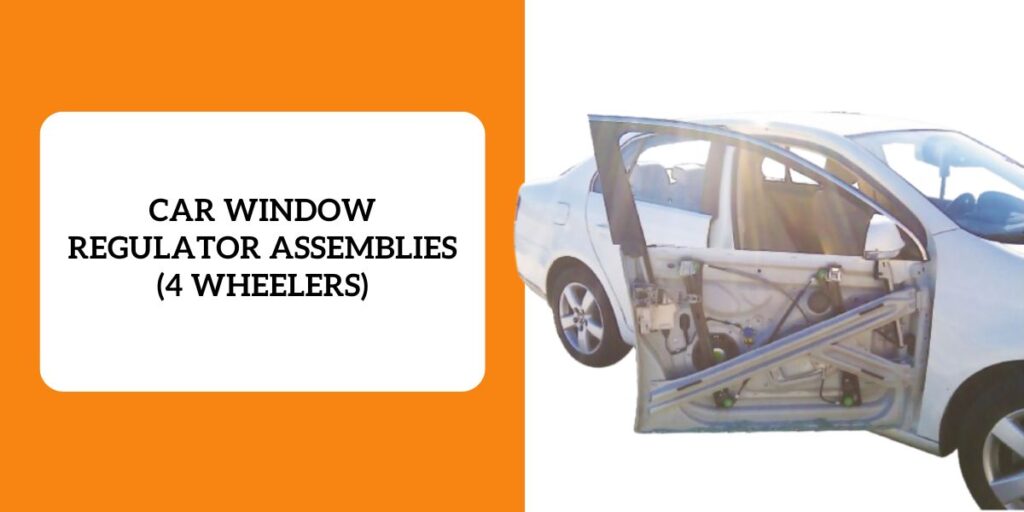 CAR WINDOW REGULATOR ASSEMBLIES (4 WHEELERS)